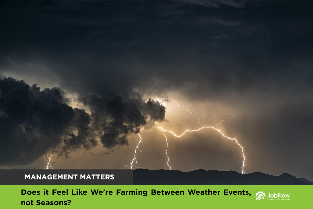 Does it Feel Like We’re Farming Between Weather Events, not Seasons?